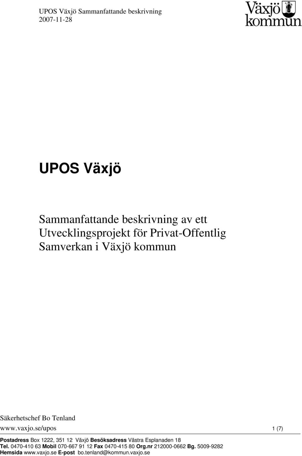 se/upos 1 (7) Postadress Box 1222, 351 12 Växjö Besöksadress Västra Esplanaden 18 Tel.