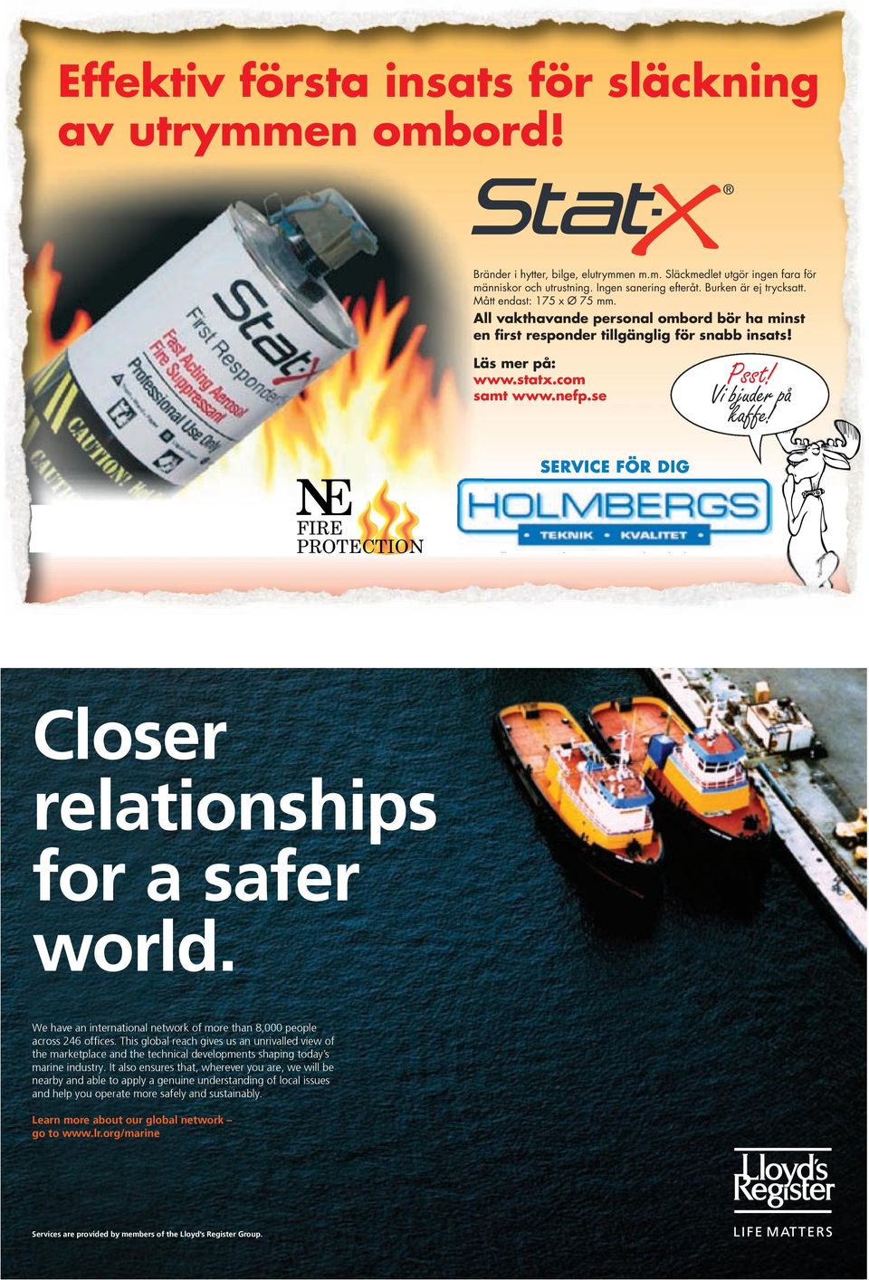 All vakthavande personal ombord bör ha minst en first responder tillgänglig för snabb insats! Läs mer på: www.statx.