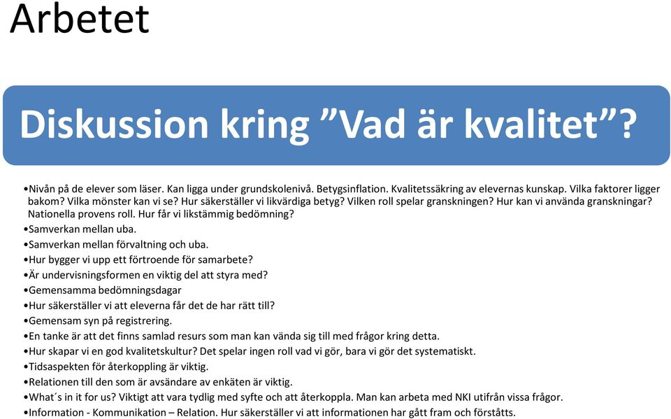 Samverkan mellan uba. Samverkan mellan förvaltning och uba. Hur bygger vi upp ett förtroende för samarbete? Är undervisningsformen en viktig del att styra med?