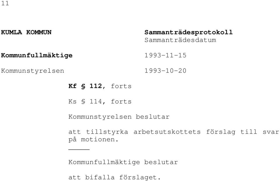 Ks 114, forts Kommunstyrelsen beslutar att tillstyrka