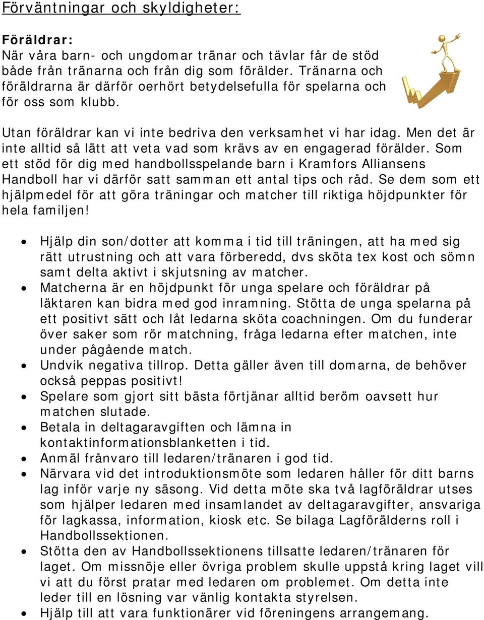 Men det är inte alltid så lätt att veta vad som krävs av en engagerad förälder.