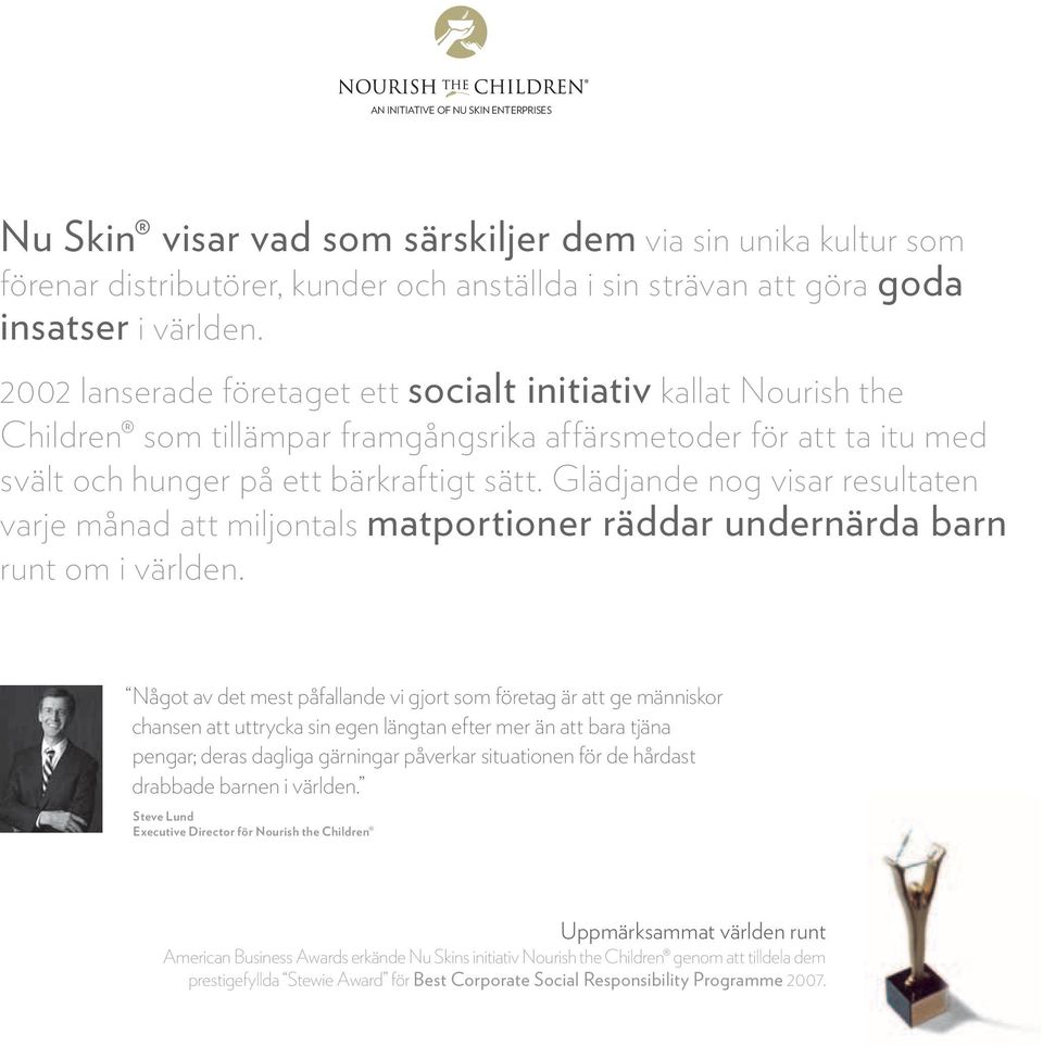 Glädjande nog visar resultaten varje månad att miljontals matportioner räddar undernärda barn runt om i världen.