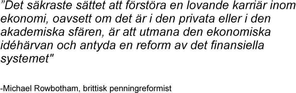 att utmana den ekonomiska idéhärvan och antyda en reform av det