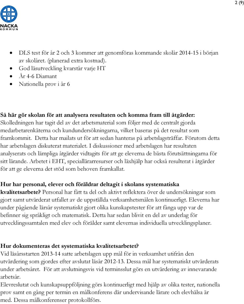 arbetsmaterial som följer med de centralt gjorda medarbetarenkäterna och kundundersökningarna, vilket baseras på det resultat som framkommit.