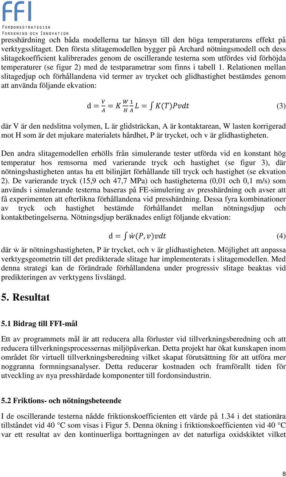 testparametrar som finns i tabell 1.