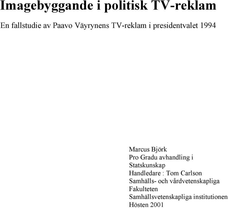 avhandling i Statskunskap Handledare : Tom Carlson Samhälls- och