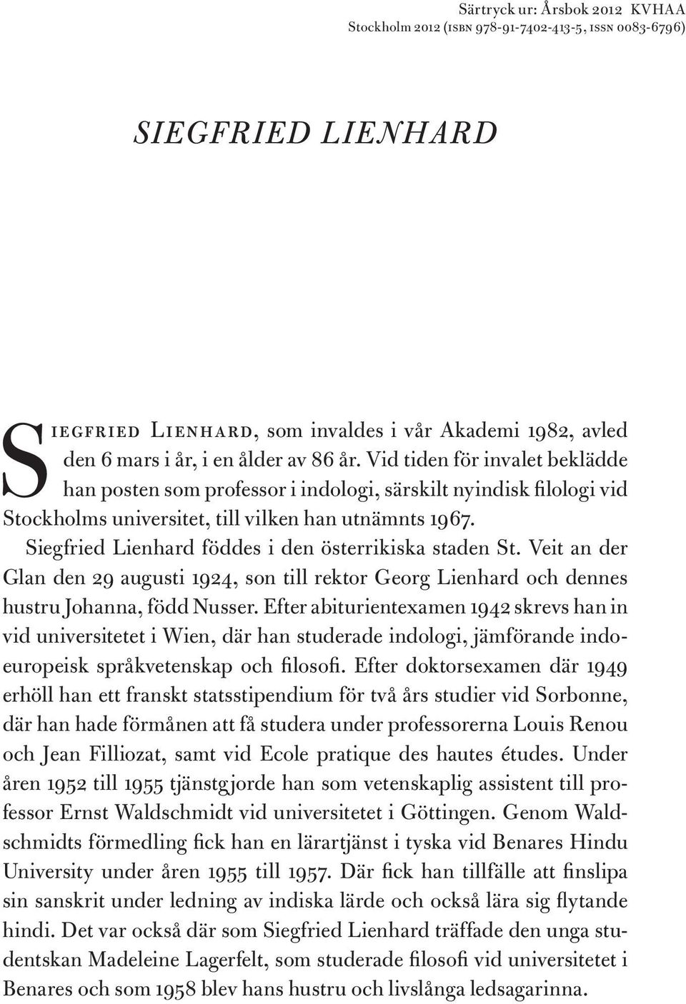 Siegfried Lienhard föddes i den österrikiska staden St. Veit an der Glan den 29 augusti 1924, son till rektor Georg Lienhard och dennes hustru Johanna, född Nusser.