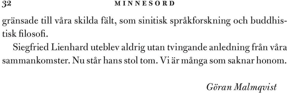 Siegfried Lienhard uteblev aldrig utan tvingande anledning