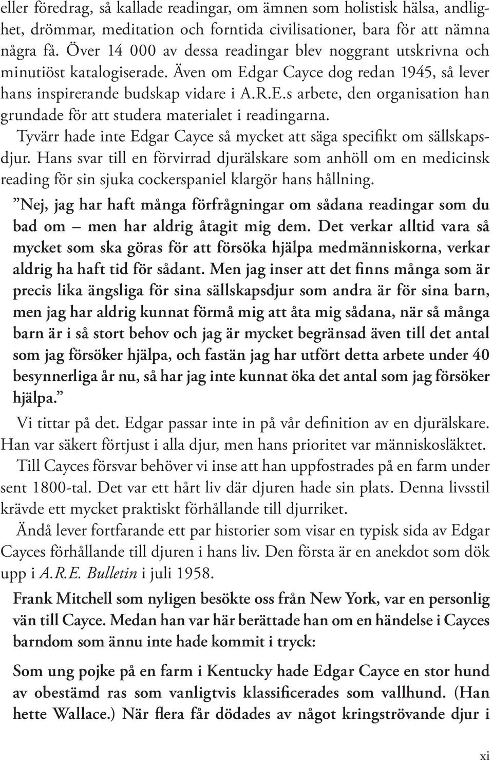 Tyvärr hade inte Edgar Cayce så mycket att säga specifikt om sällskapsdjur.