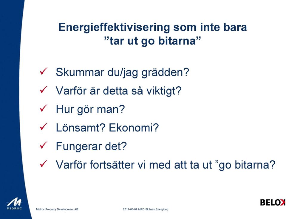 Varför är detta så viktigt? Hur gör man? Lönsamt?