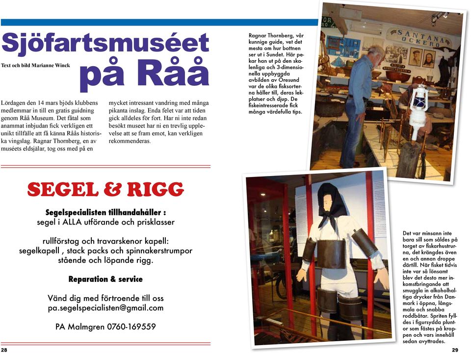 Ragnar Thornberg, en av muséets eldsjälar, tog oss med på en på Råå mycket intressant vandring med många pikanta inslag. Enda felet var att tiden gick alldeles för fort.