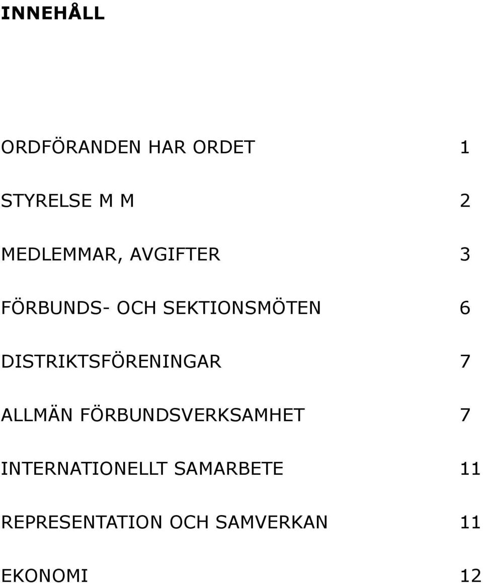 DISTRIKTSFÖRENINGAR 7 ALLMÄN FÖRBUNDSVERKSAMHET 7