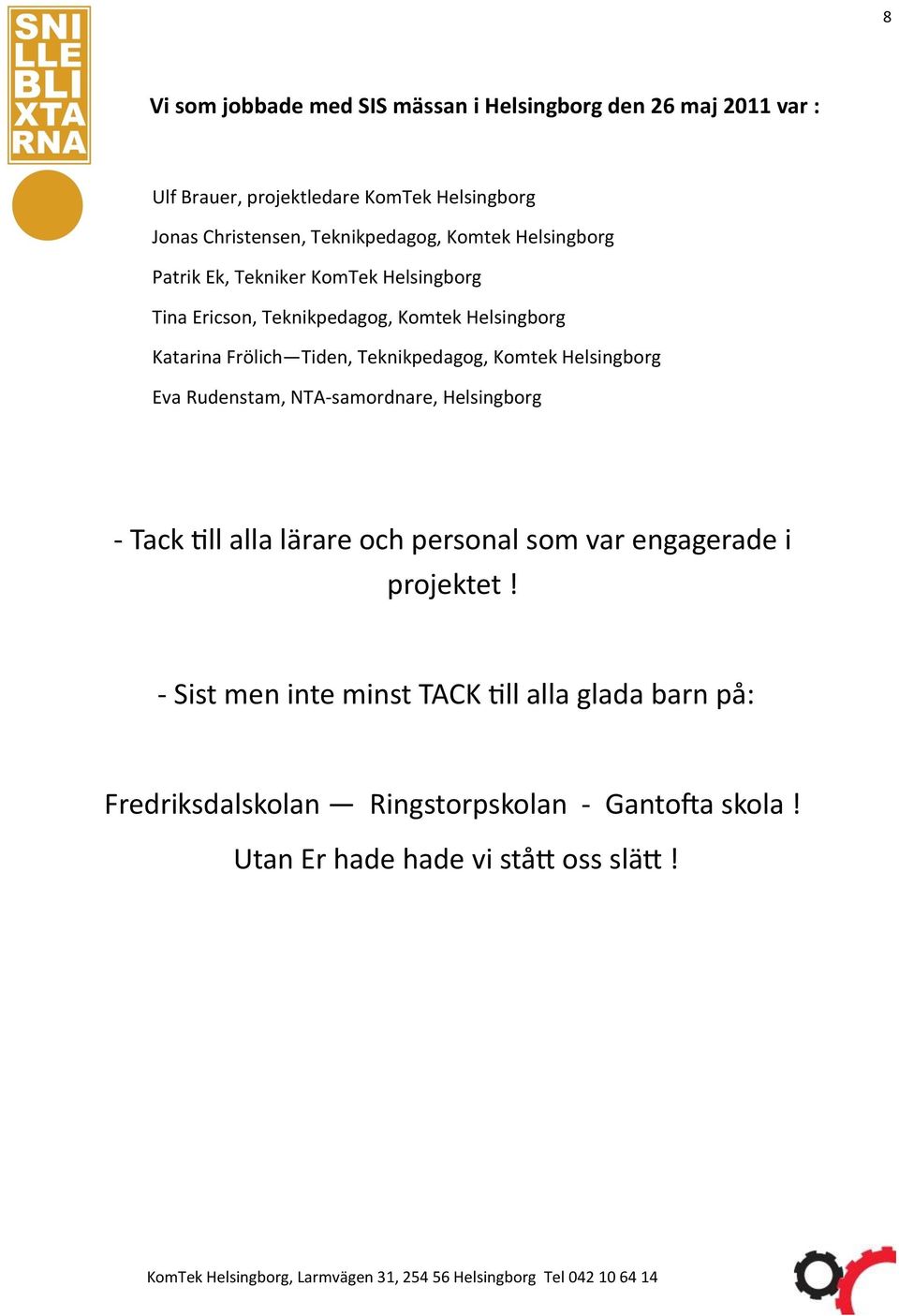 Tiden, Teknikpedagog, Komtek Helsingborg Eva Rudenstam, NTA-samordnare, Helsingborg - Tack till alla lärare och personal som var engagerade