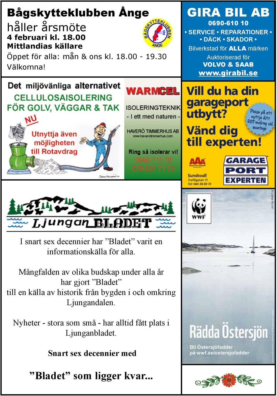 se I snart sex decennier har Bladet varit en informationskälla för alla.