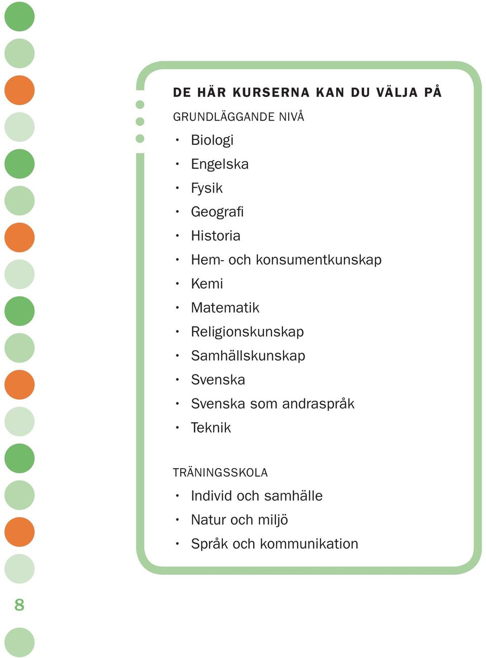 Religionskunskap Samhällskunskap Svenska Svenska som andraspråk