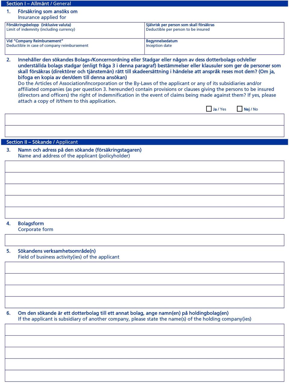 insured Vid Company Reimbursement Deductible in case of company reimbursement Begynnelsedatum Inception date 2.