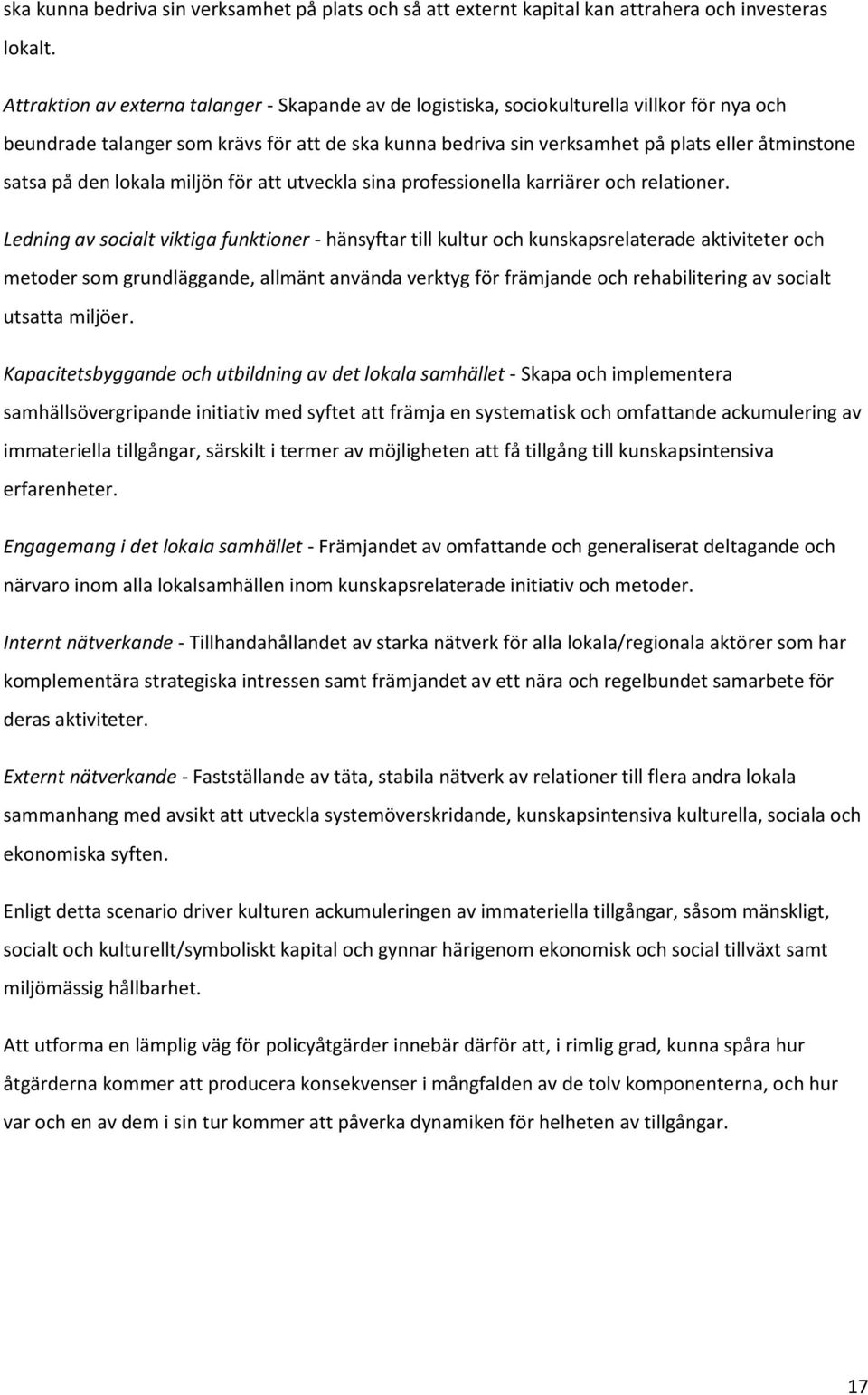 satsa på den lokala miljön för att utveckla sina professionella karriärer och relationer.