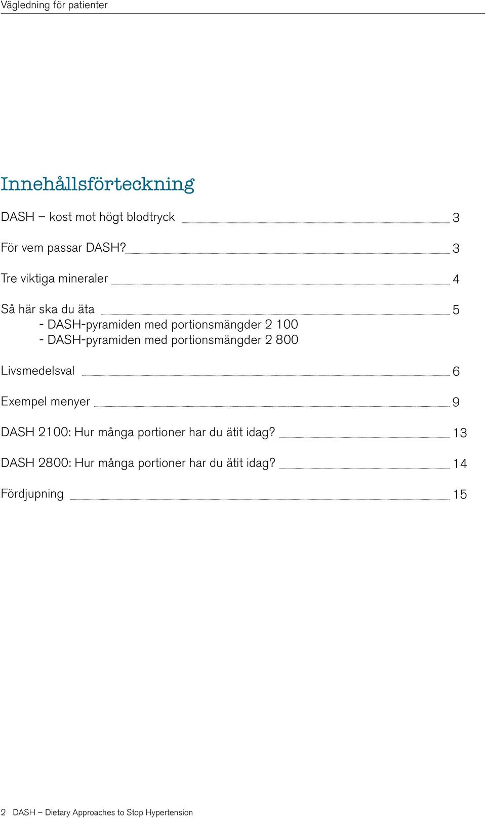 med portionsmängder 2 800 Livsmedelsval Exempel menyer DASH 2100: Hur många portioner har du ätit