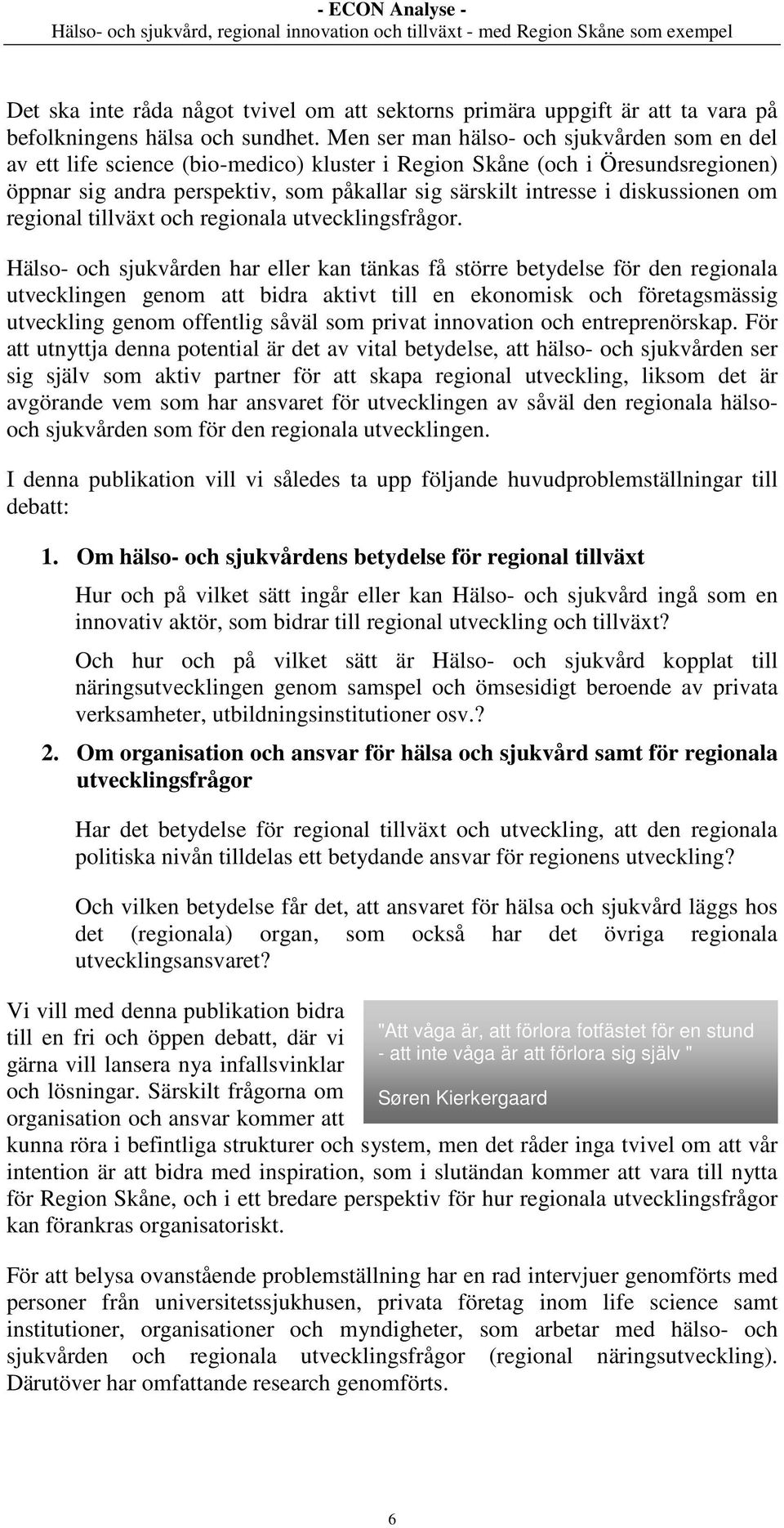 diskussionen om regional tillväxt och regionala utvecklingsfrågor.