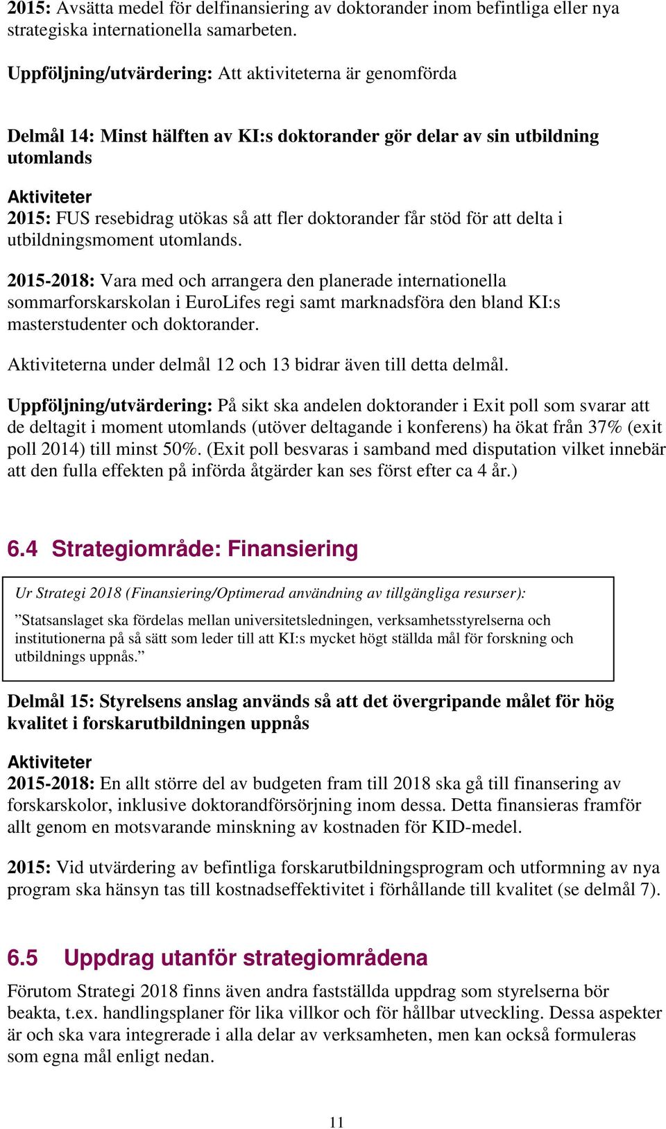 stöd för att delta i utbildningsmoment utomlands.