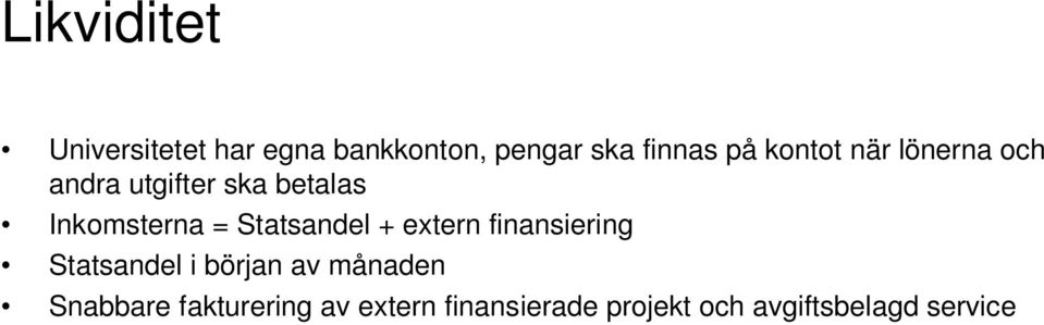 Statsandel + extern finansiering Statsandel i början av månaden