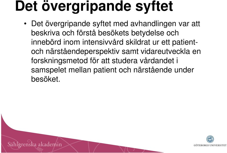 skildrat ur ett patientoch närståendeperspektiv samt vidareutveckla en