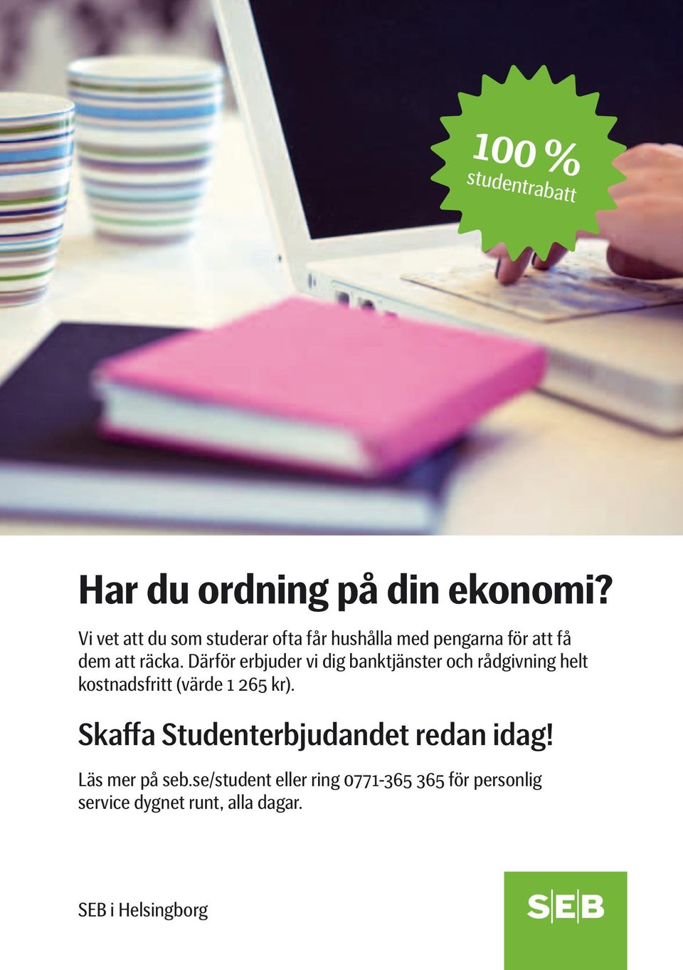 Därför erbjuder vi dig banktjänster och rådgivning helt kostnadsfritt (värde 1 265 kr).