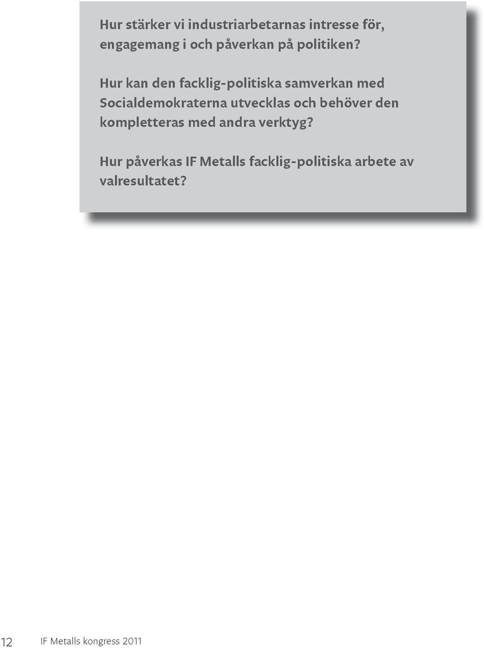 Hur kan den facklig-politiska samverkan med Socialdemokraterna utvecklas