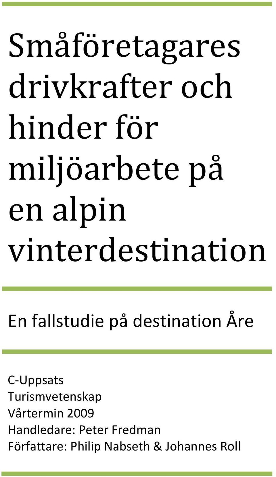 Åre C Uppsats Turismvetenskap Vårtermin 2009 Handledare: