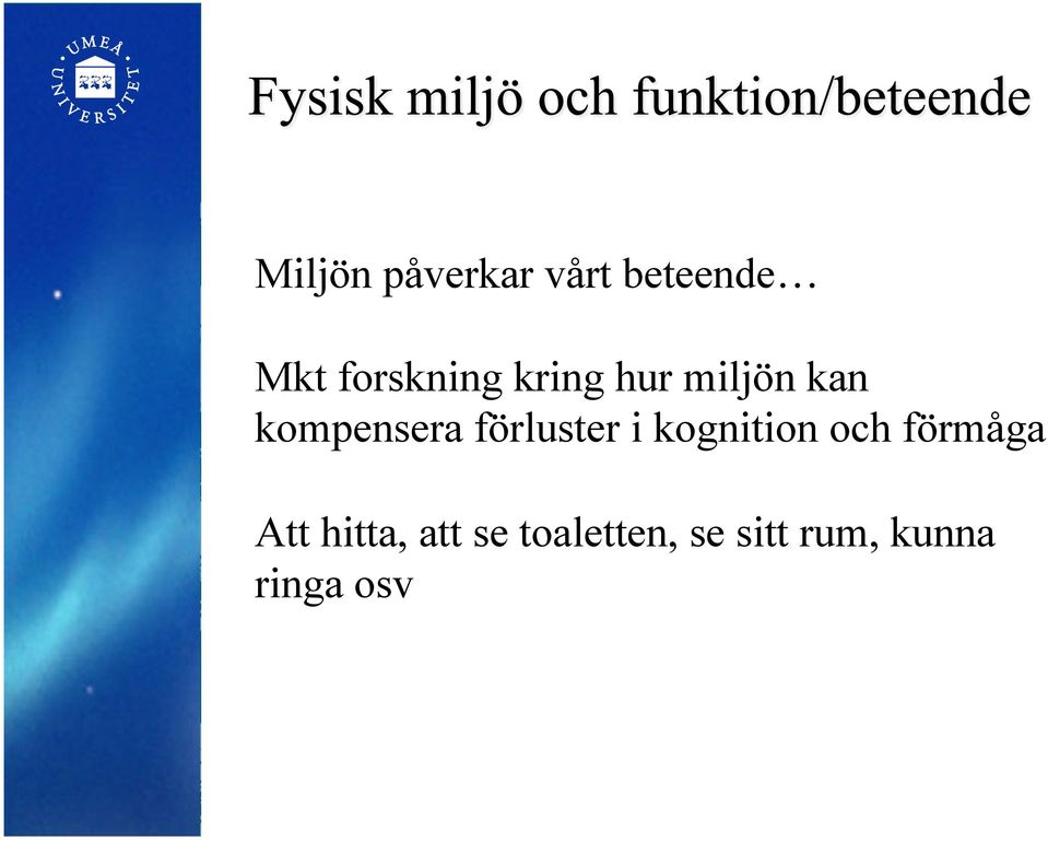 förluster i kognition och förmåga Att