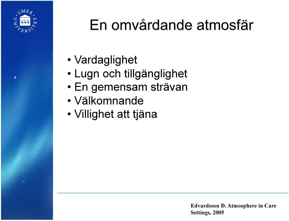 strävan Välkomnande Villighet att