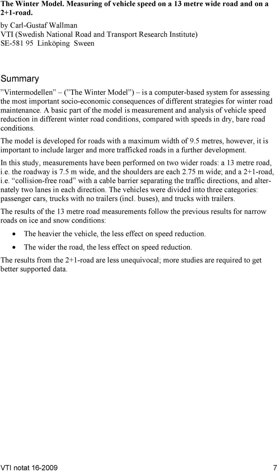 most important socio-economic consequences of different strategies for winter road maintenance.