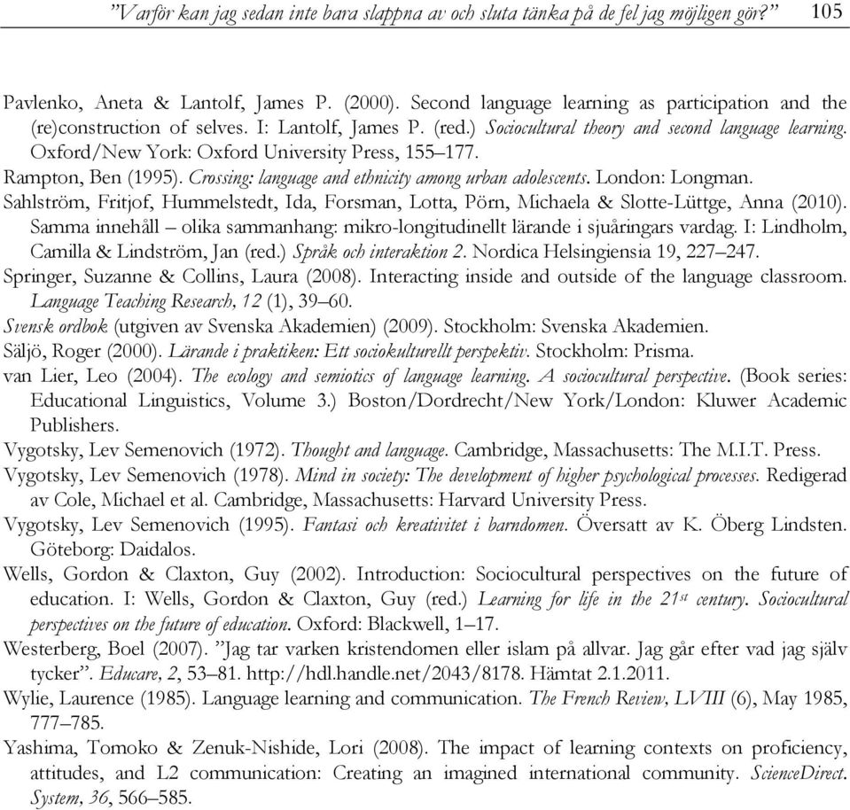 Oxford/New York: Oxford University Press, 155 177. Rampton, Ben (1995). Crossing: language and ethnicity among urban adolescents. London: Longman.