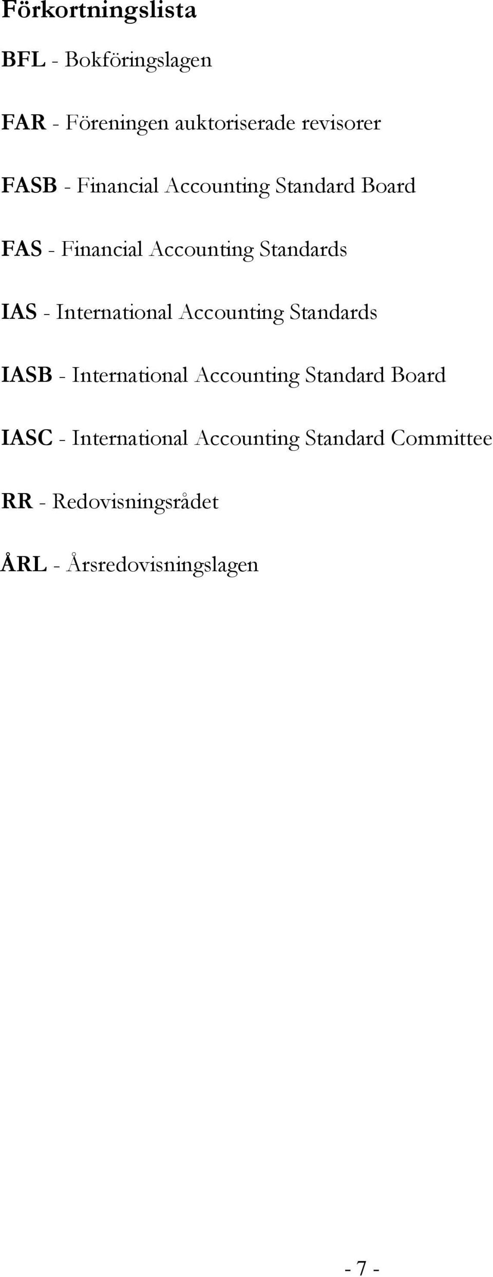International Accounting Standards IASB - International Accounting Standard Board IASC -