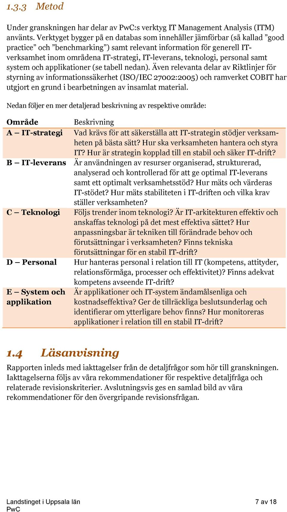 teknologi, personal samt system och applikationer (se tabell nedan).