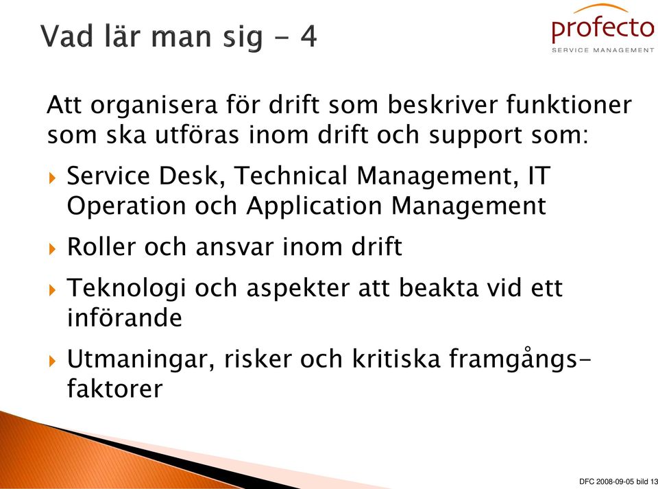 Management Roller och ansvar inom drift Teknologi och aspekter att beakta vid