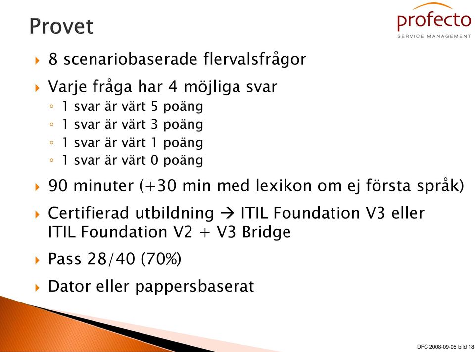 med lexikon om ej första språk) Certifierad utbildning ITIL Foundation V3 eller ITIL