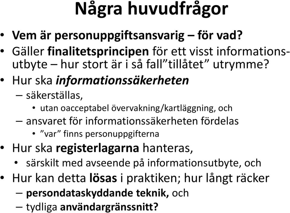 Hur ska informationssäkerheten säkerställas, utan oacceptabel övervakning/kartläggning, och ansvaret för informationssäkerheten