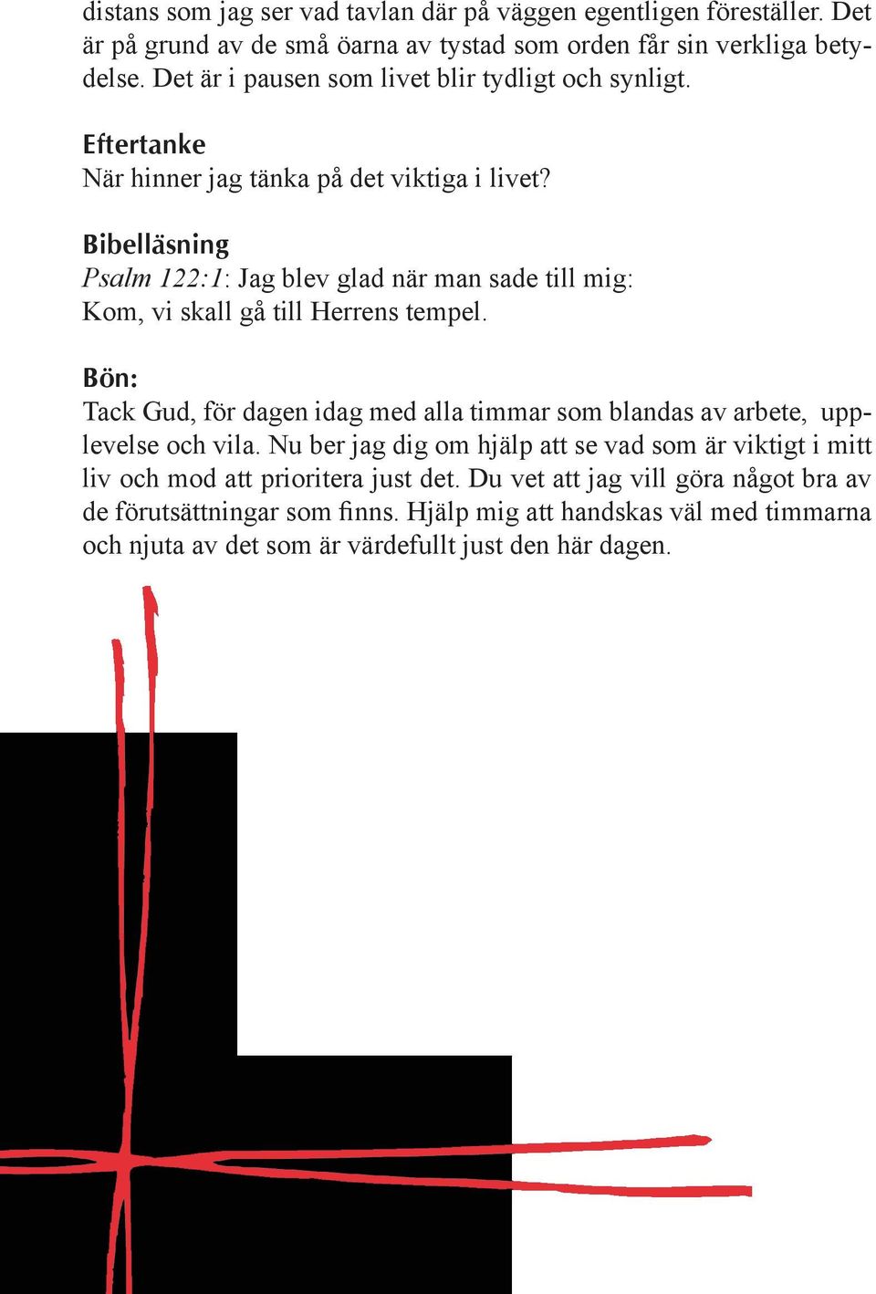 Bibelläsning Psalm 122:1: Jag blev glad när man sade till mig: Kom, vi skall gå till Herrens tempel.