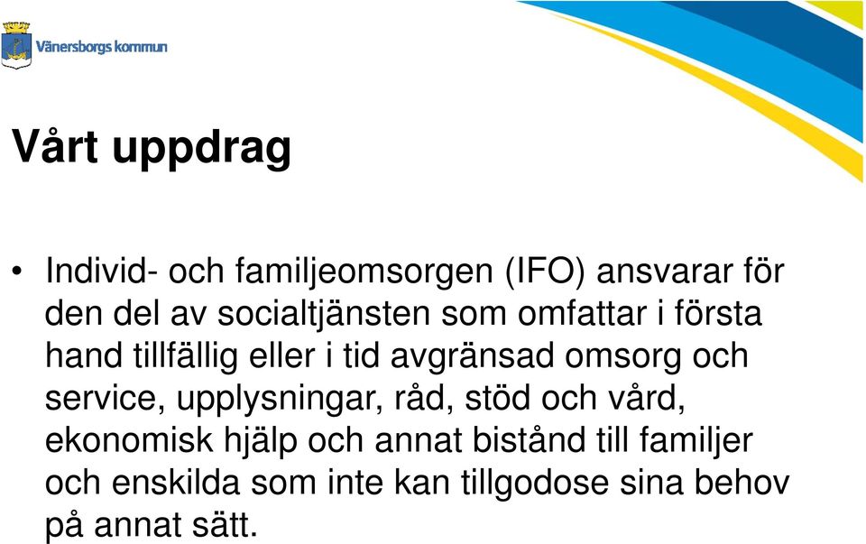 omsorg och service, upplysningar, råd, stöd och vård, ekonomisk hjälp och