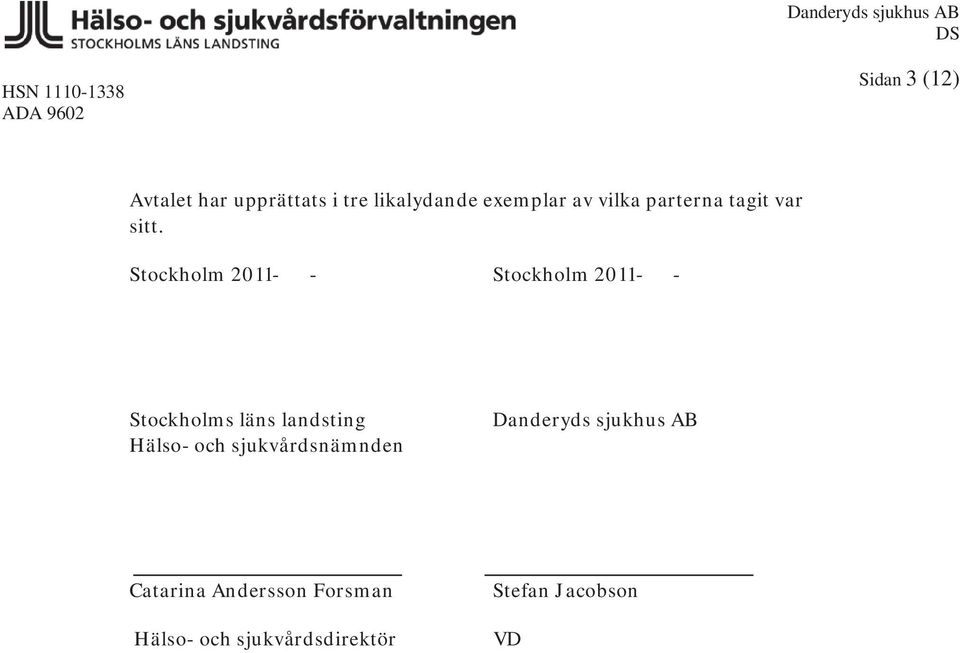 Stockholm 2011- - Stockholm 2011- - Stockholms läns landsting Hälso-