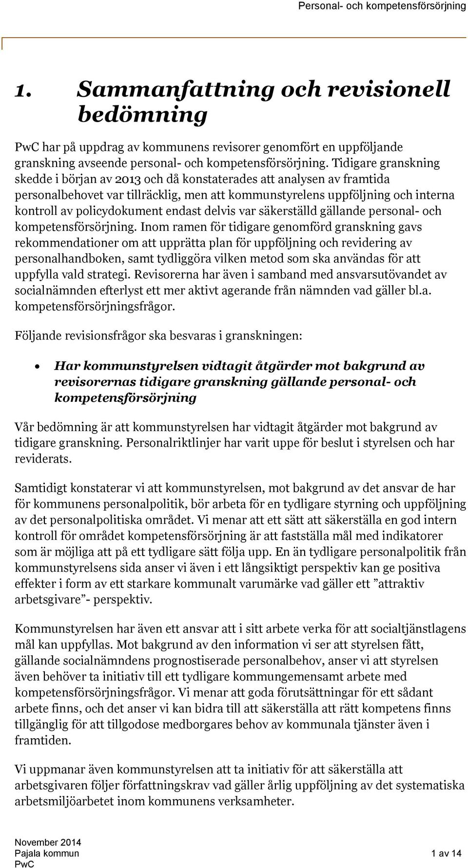 endast delvis var säkerställd gällande personal- och kompetensförsörjning.