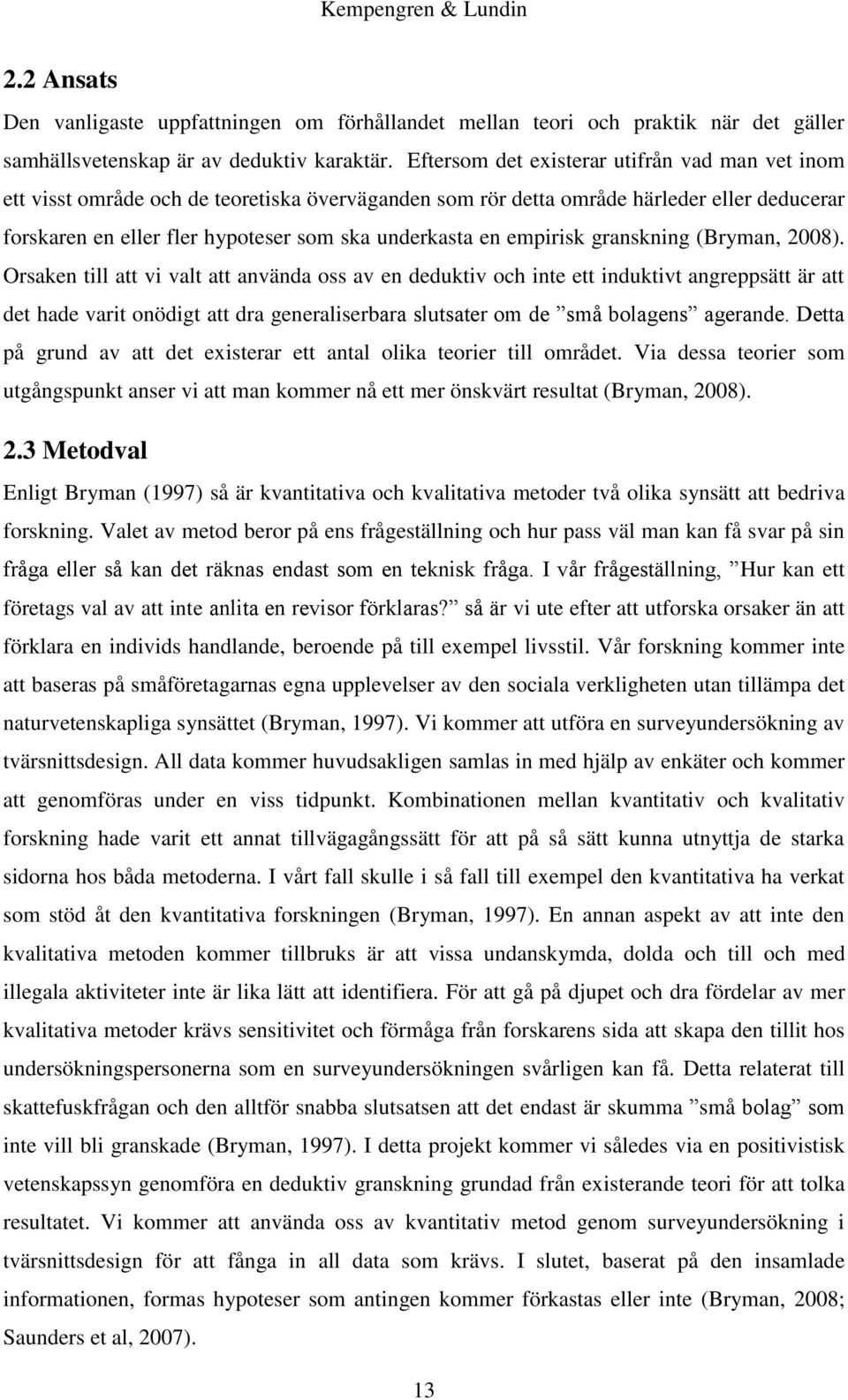 empirisk granskning (Bryman, 2008).