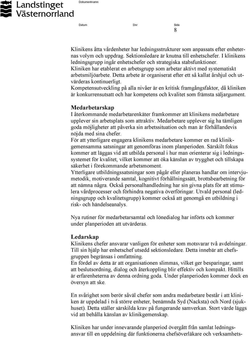 Detta arbete är organiserat efter ett så kallat årshjul och utvärderas kontinuerligt.