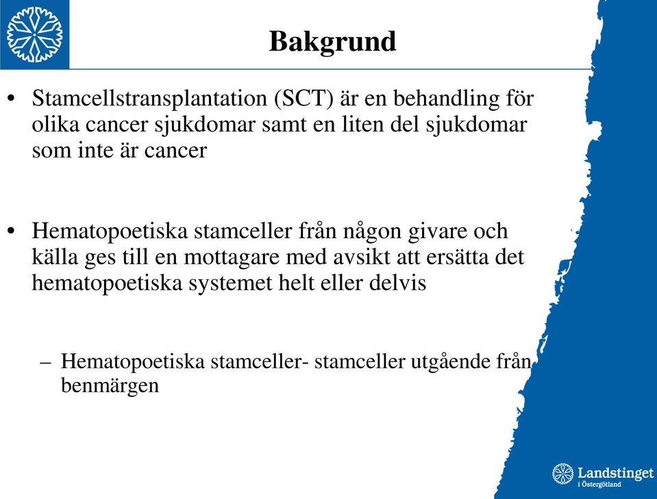 givare och källa ges till en mottagare med avsikt att ersätta det hematopoetiska