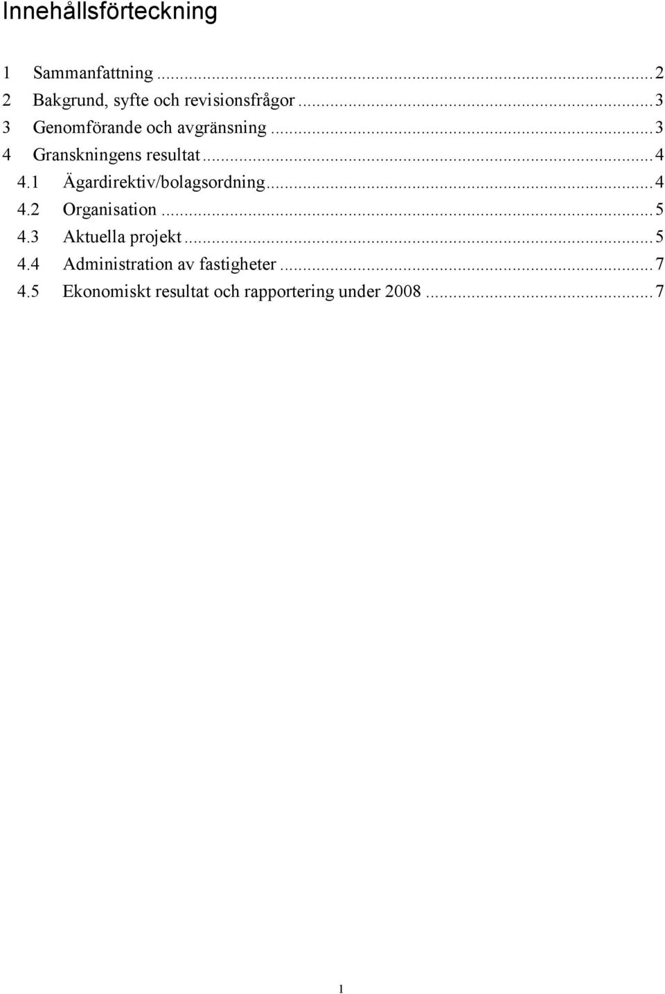 1 Ägardirektiv/bolagsordning...4 4.2 Organisation...5 4.