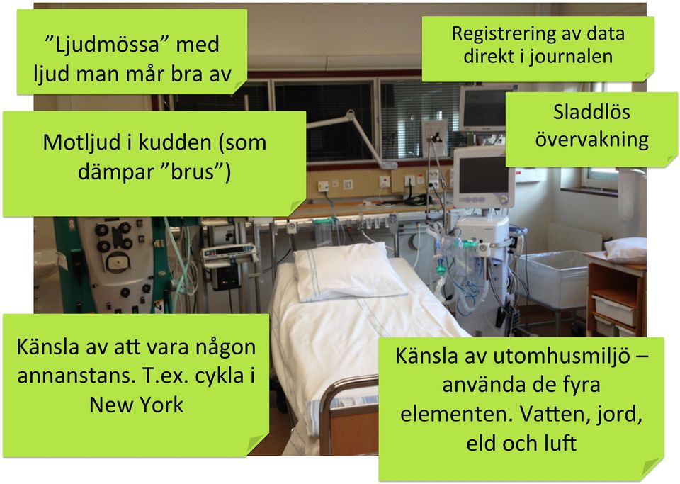 vara någon annanstans. T.ex.