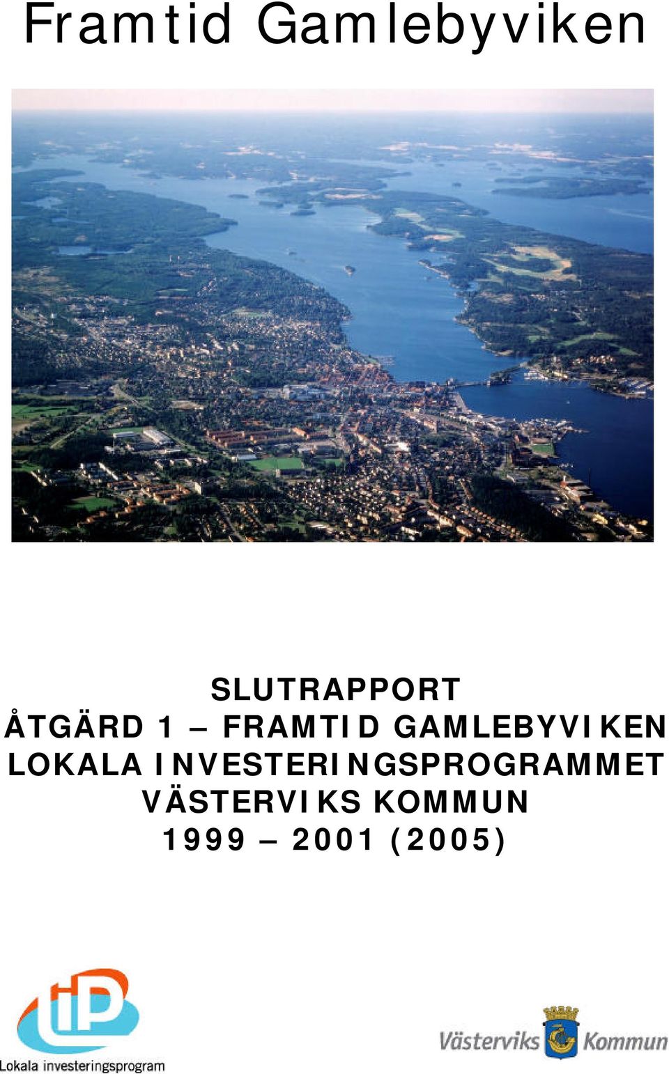 GAMLEBYVIKEN LOKALA