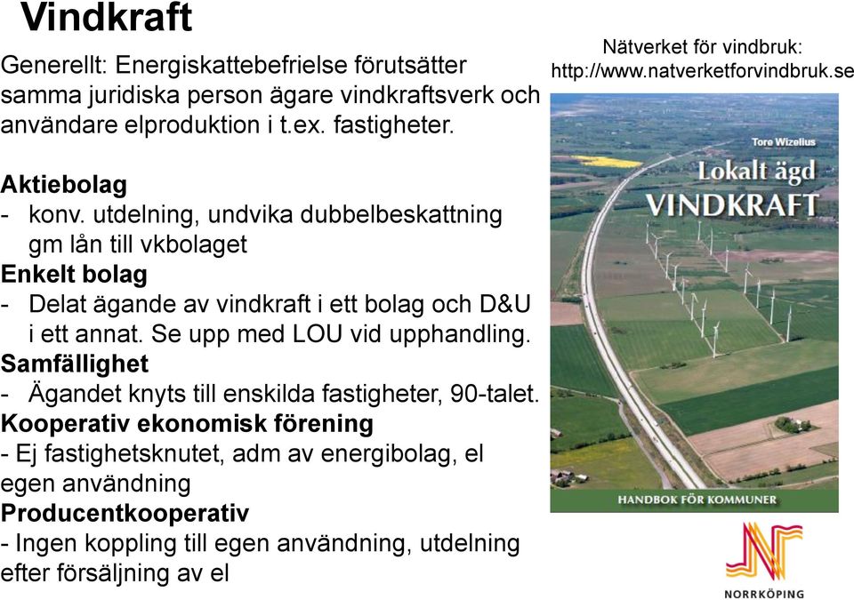 Se upp med LOU vid upphandling. Samfällighet - Ägandet knyts till enskilda fastigheter, 90-talet.