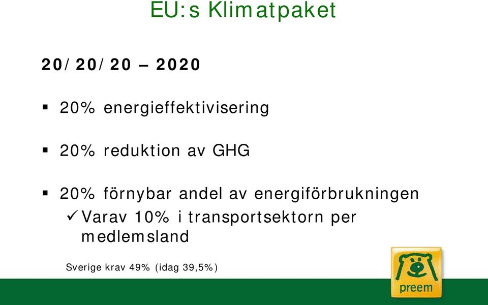 förnybar andel av energiförbrukningen Varav 10%